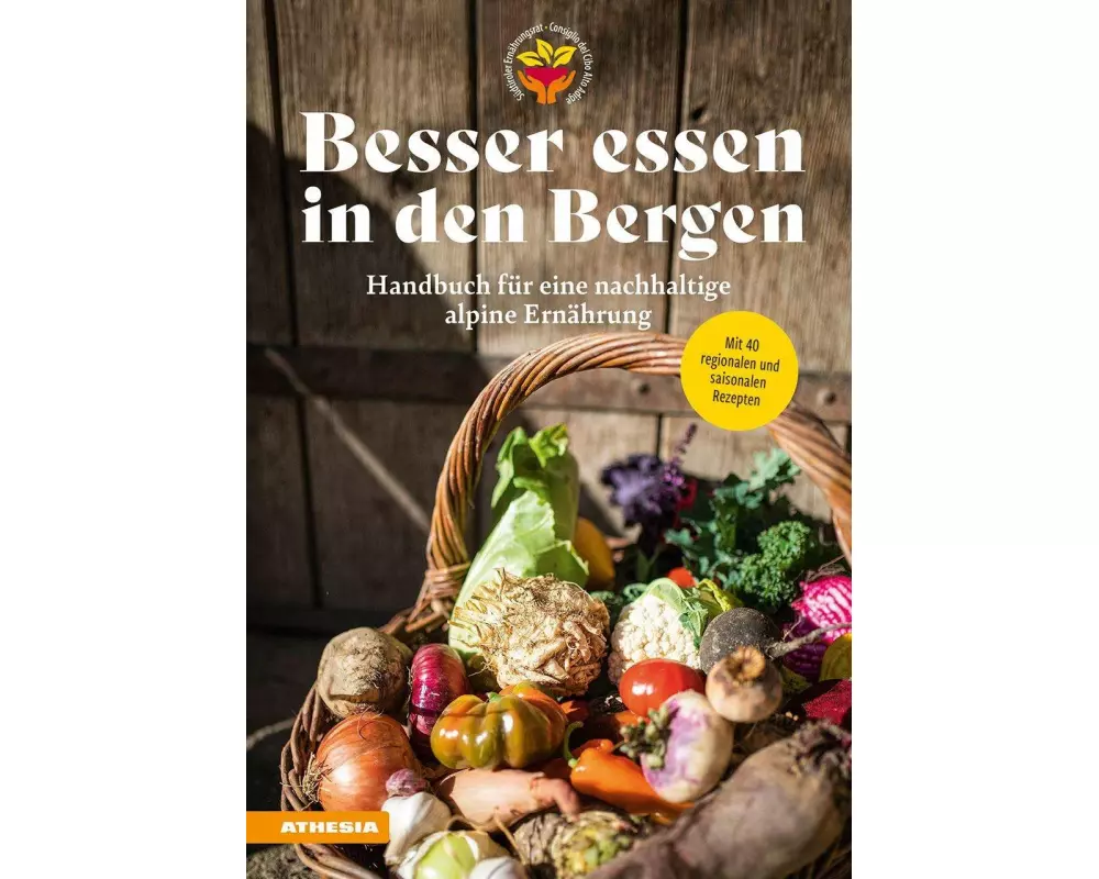 Besser essen in den Bergen - Handbuch für eine nachhaltige alpine Ernährung