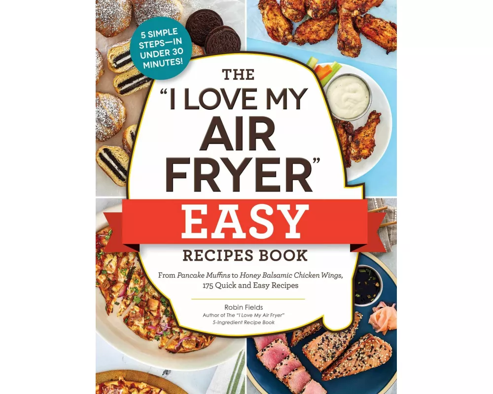 The "I Love My Air Fryer" Easy Recipes Book