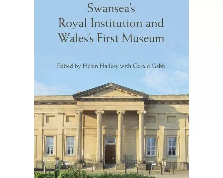 Swansea’s Royal Institution and Wales’s First Museum