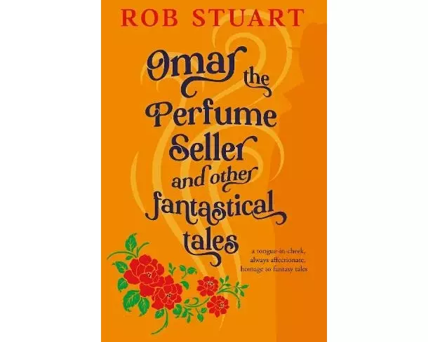 Omar the Perfume Seller and other fantastical stories