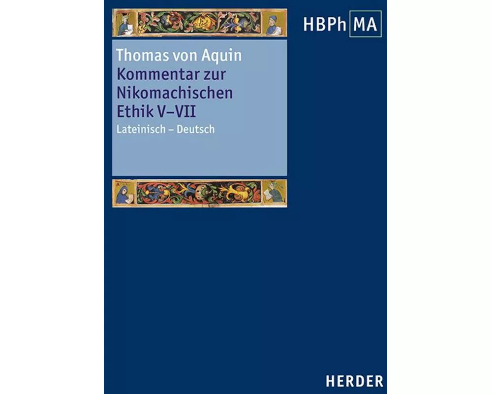 Kommentar zur Nikomachischen Ethik V–VII. Sententia libri Ethicorum V, VI, VII