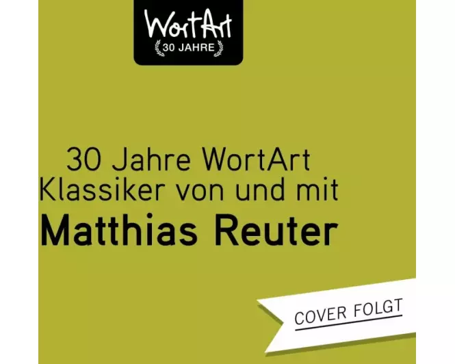 30 Jahre WortArt – Klassiker von und mit Matthias Reuter