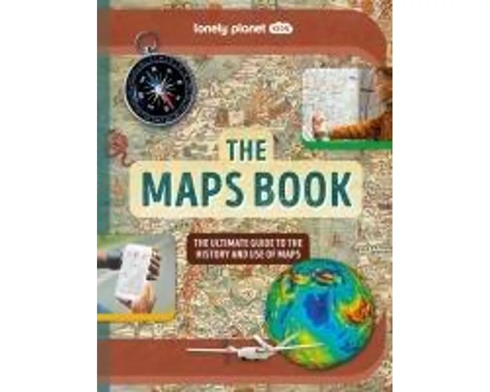 Lonely Planet Kids The Maps Book