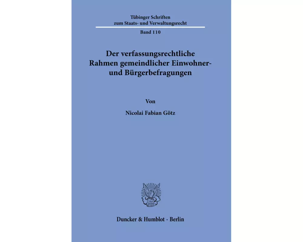 Der verfassungsrechtliche Rahmen gemeindlicher Einwohner- und Bürgerbefragungen