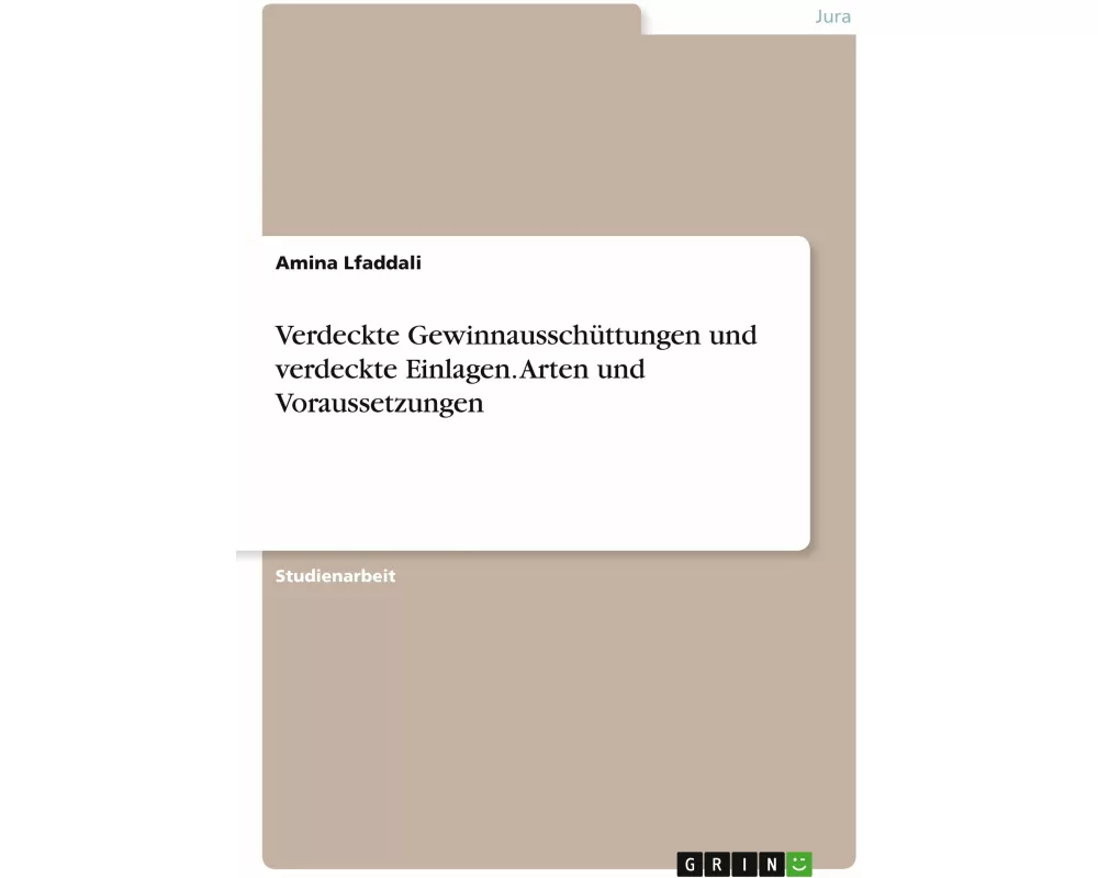 Verdeckte Gewinnausschüttungen und verdeckte Einlagen. Arten und Voraussetzungen