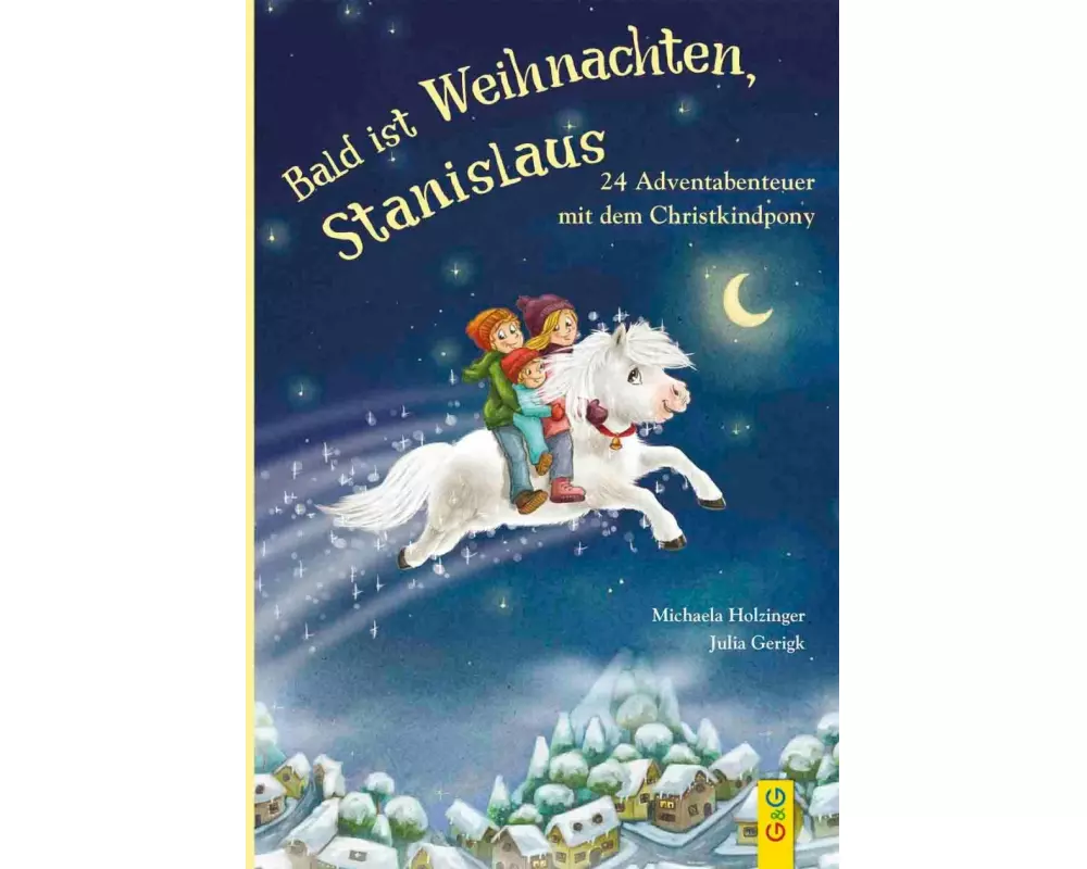 Bald ist Weihnachten, Stanislaus - 24 Adventabenteuer mit dem Christkindpony