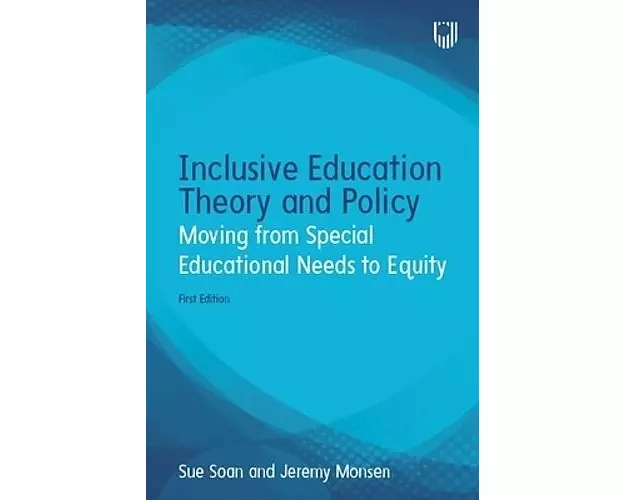 Inclusive Education Theory and Policy: Moving from Special Educational Needs to Equity