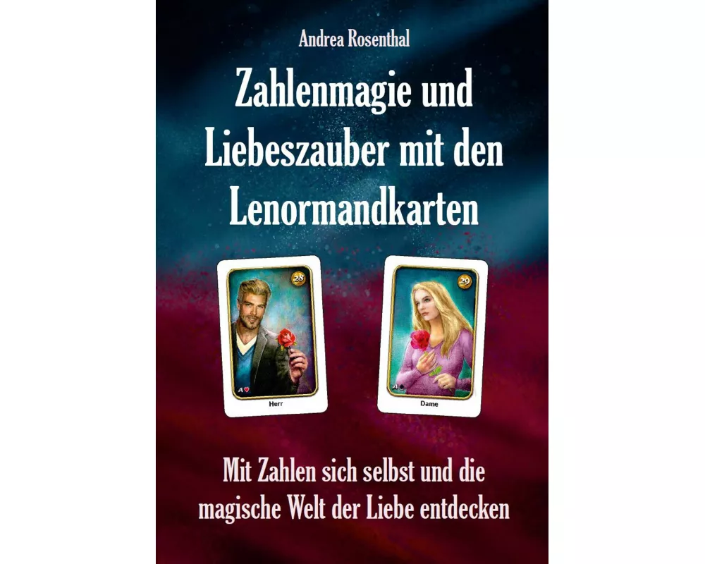 Zahlenmagie und Liebeszauber mit den Lenormandkarten