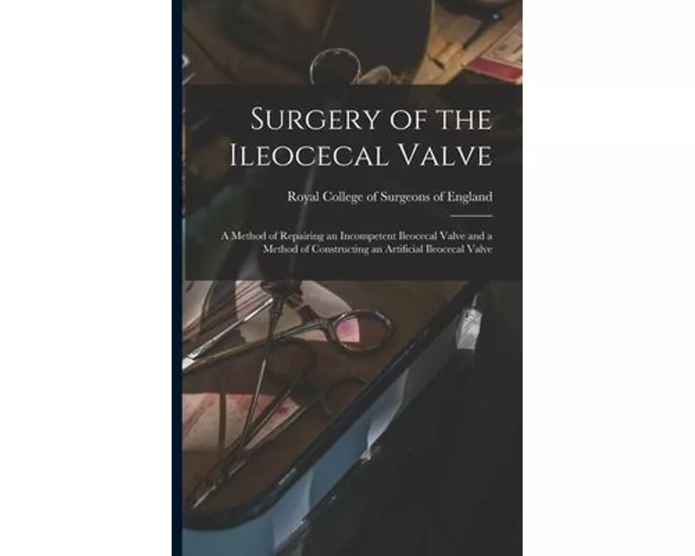 Surgery of the Ileocecal Valve: a Method of Repairing an Incompetent Ileocecal Valve and a Method of Constructing an Artificial Ileocecal Valve
