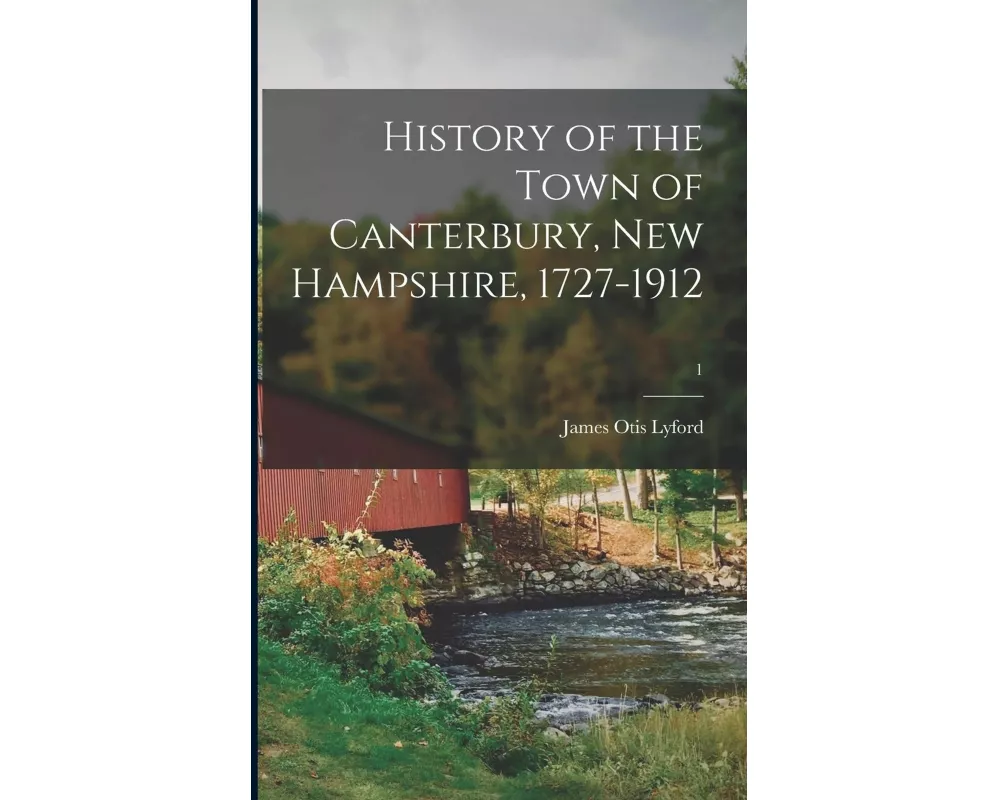History of the Town of Canterbury, New Hampshire, 1727-1912; 1