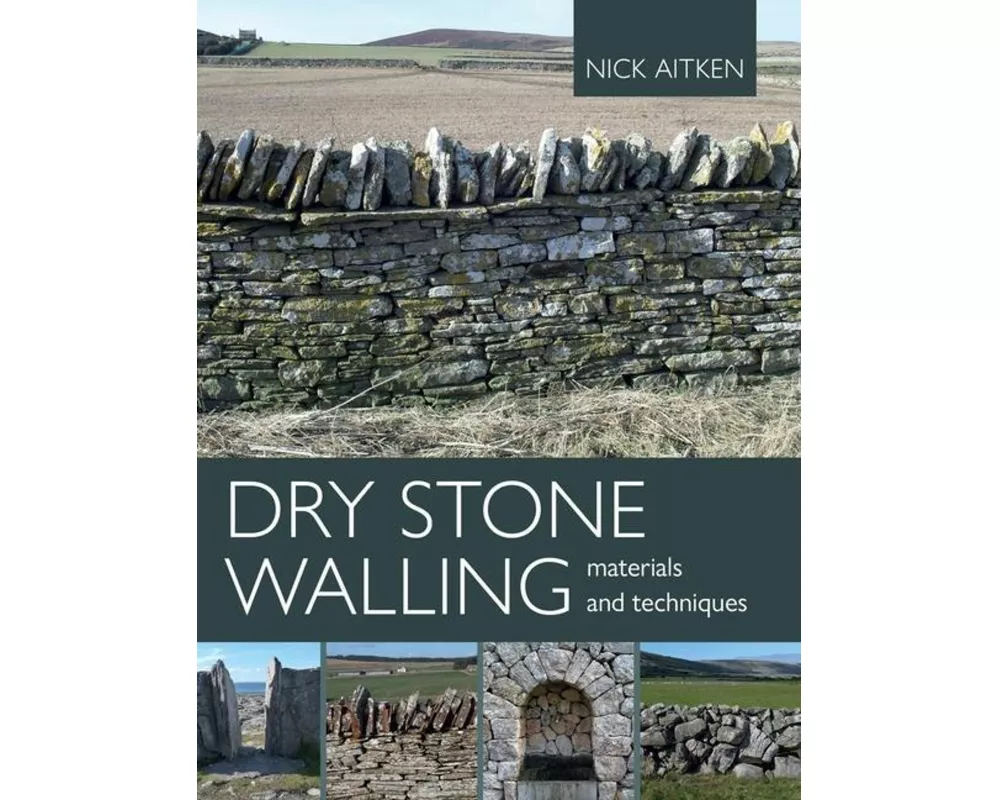 Dry Stone Walling - Materials and Techniques