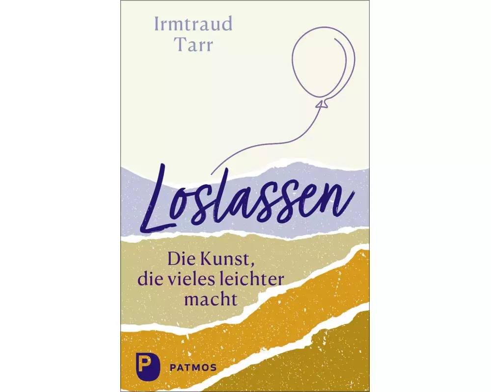 Loslassen - die Kunst, die vieles leichter macht