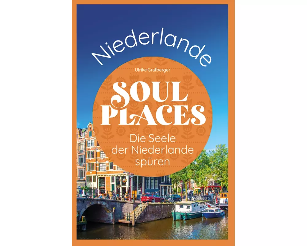 Soul Places Niederlande – Die Seele der Niederlande spüren
