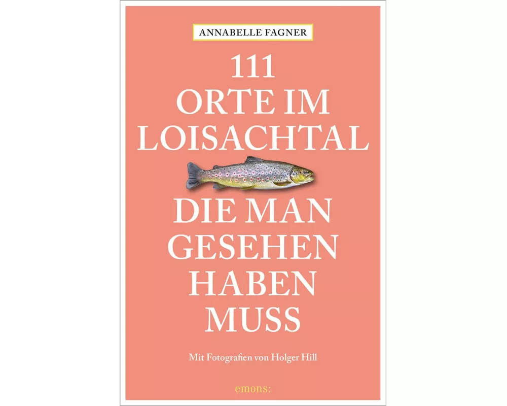 111 Orte im Loisachtal, die man gesehen haben muss