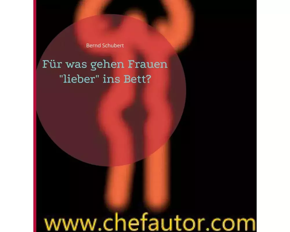 Für was gehen Frauen "lieber" ins Bett?