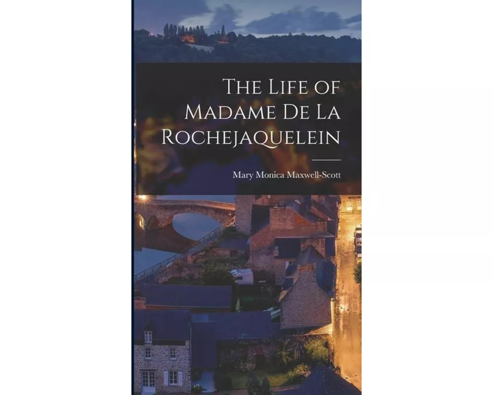 The Life of Madame de la Rochejaquelein