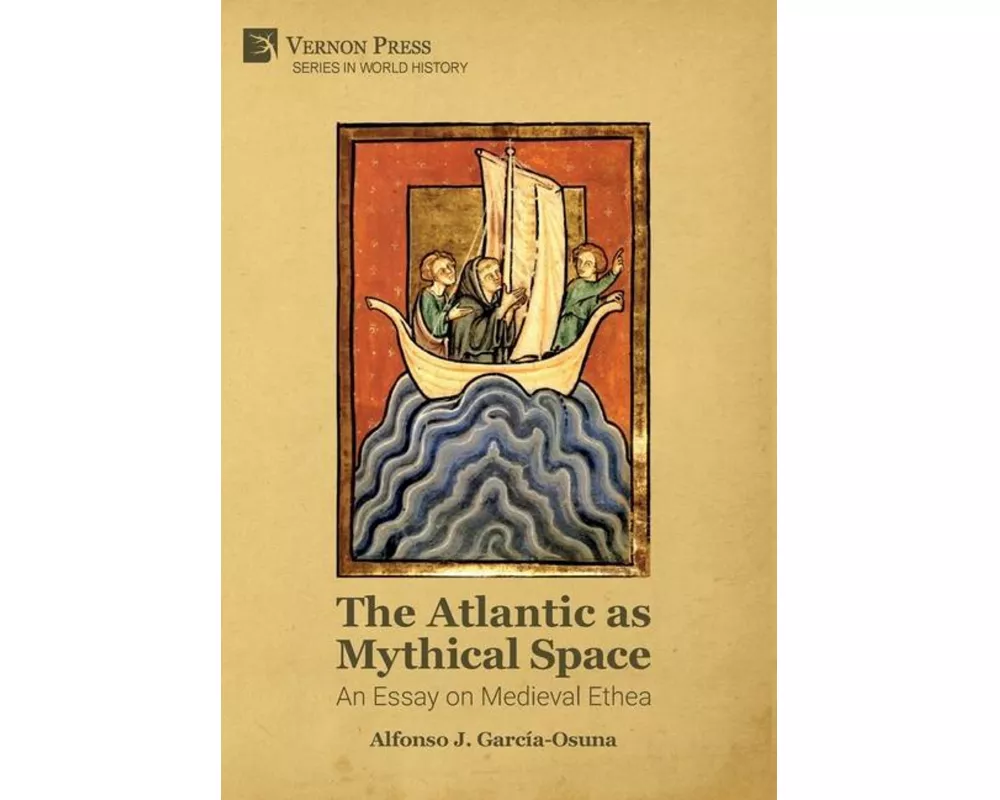 The Atlantic as Mythical Space: An Essay on Medieval Ethea