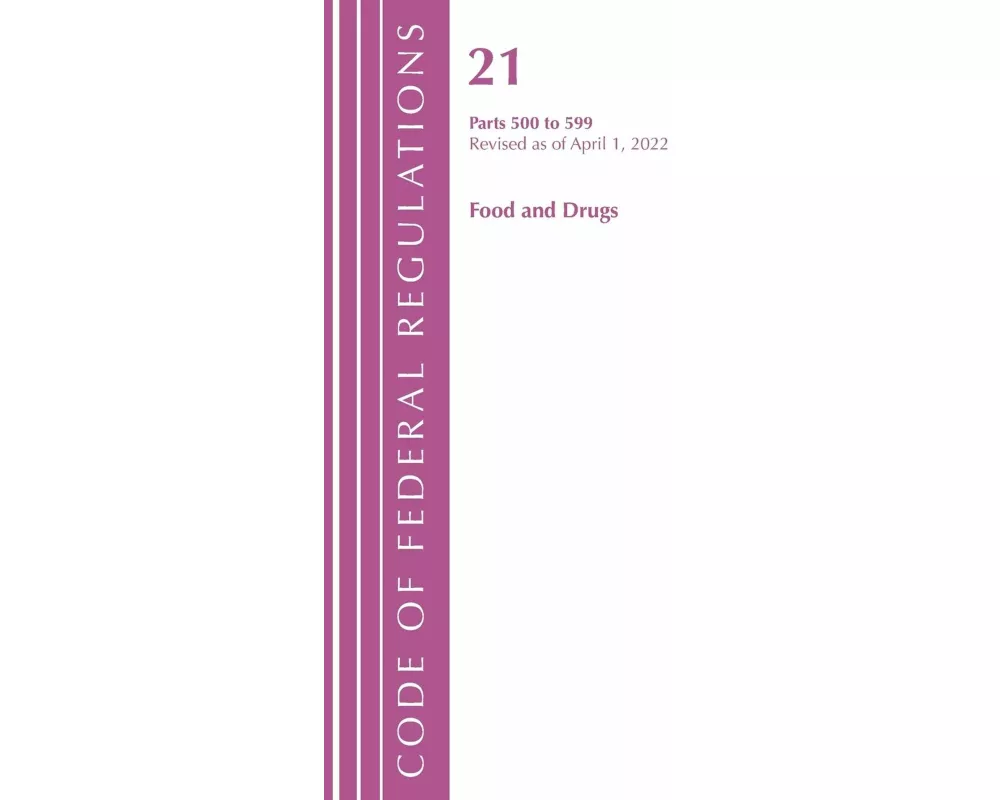 Code of Federal Regulations, Title 21 Food and Drugs 500 - 599, 2022