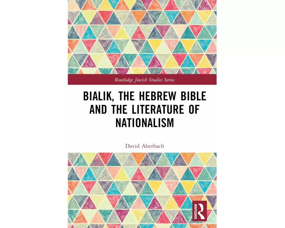 Bialik, the Hebrew Bible and the Literature of Nationalism