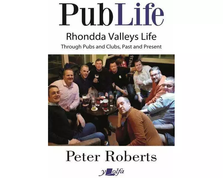 Pub Life - Last Orders at Rhondda Pubs and Clubs past and Present