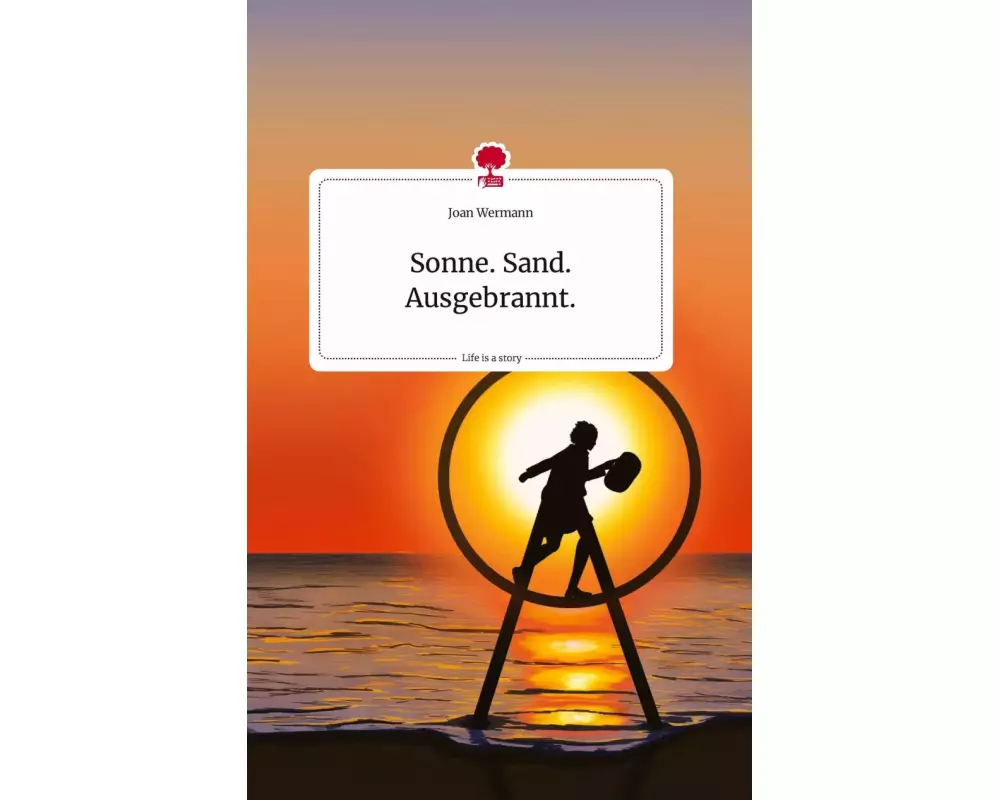 Sonne. Sand. Ausgebrannt. Life is a Story - story.one