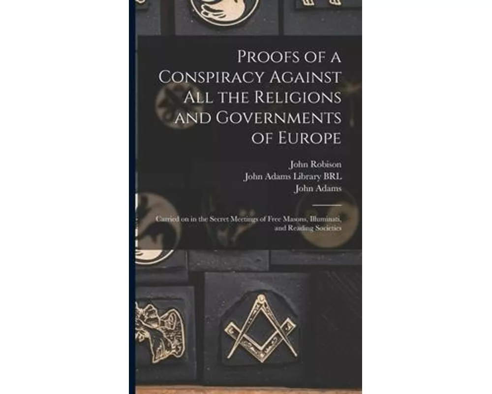 Proofs of a Conspiracy Against All the Religions and Governments of Europe