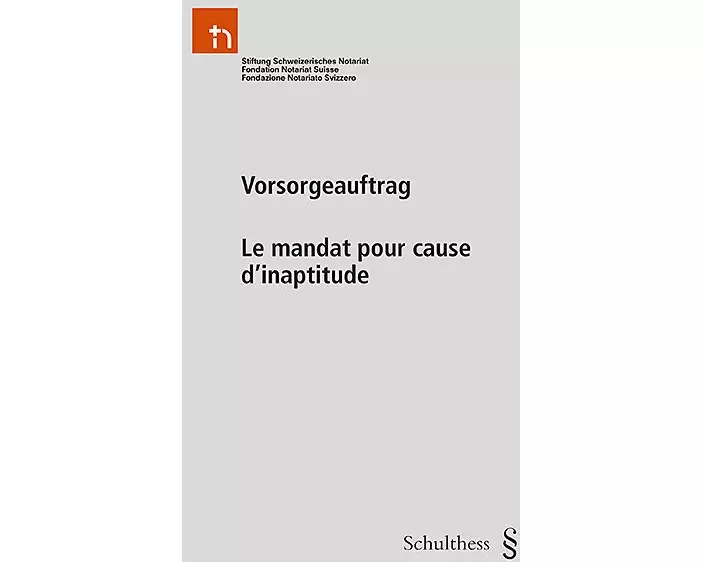 Vorsorgeauftrag / Le mandat pour cause d'inaptitude
