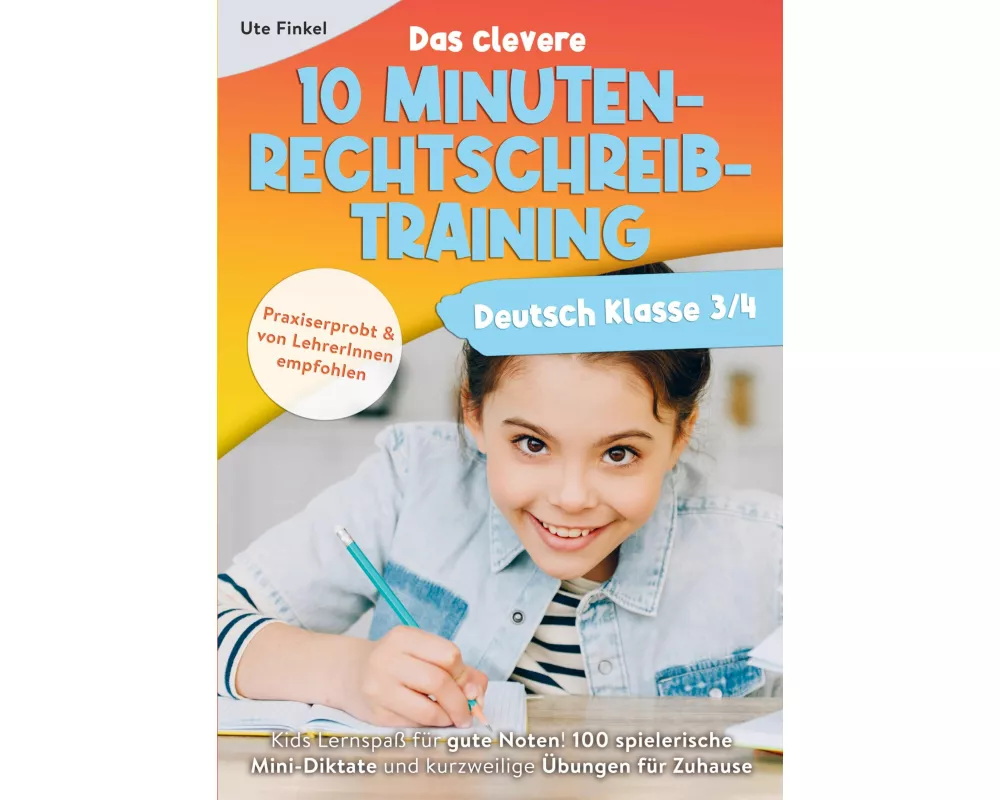 Deutsch Klasse 3/4 - Das clevere 10 Minuten-Rechtschreibtraining