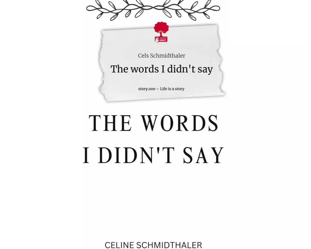 The words I didn't say. Life is a Story - story.one