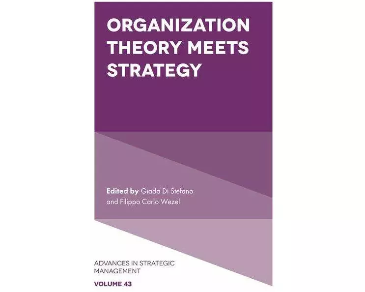 Organization Theory Meets Strategy