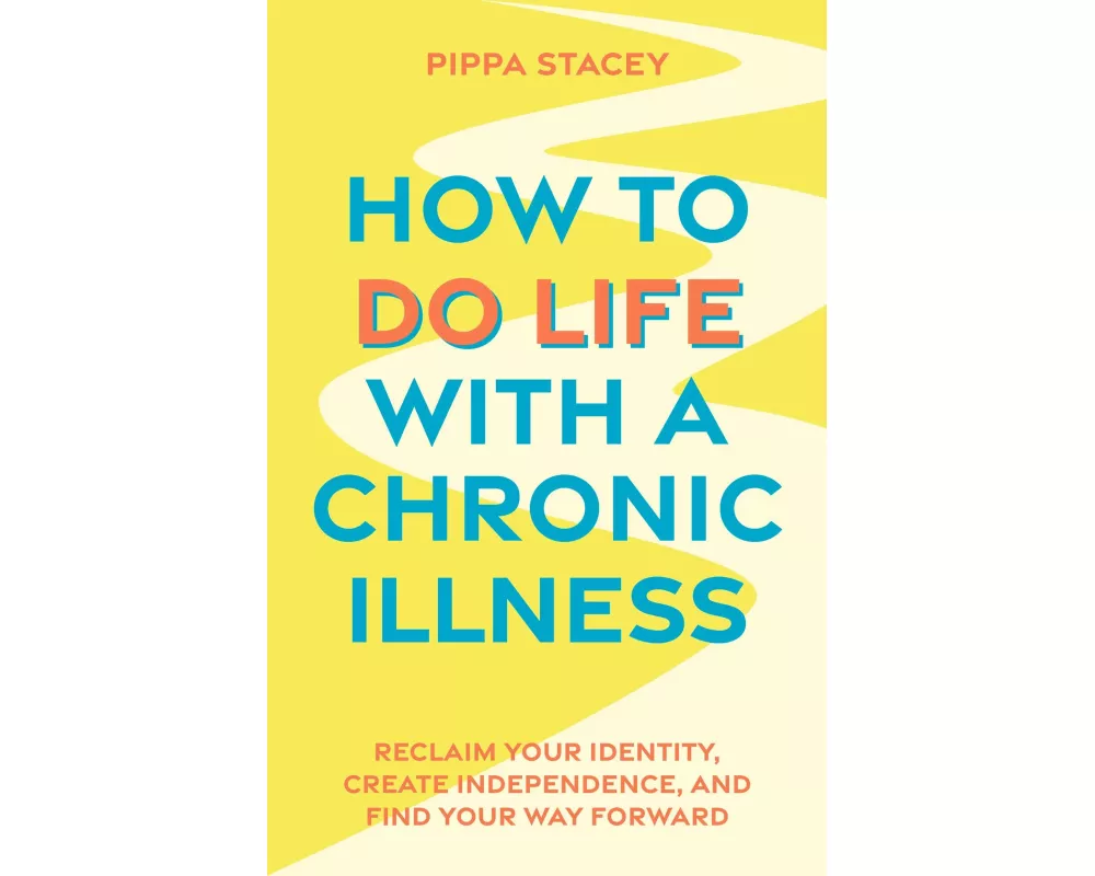 How to Do Life with a Chronic Illness