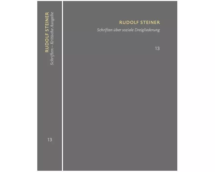 Schriften über soziale Dreigliederung. Die Kernpunkte der sozialen Frage – In Ausführung der Dreigliederung des sozialen Organismus