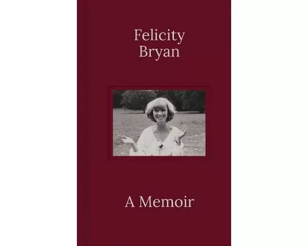 Felicity Bryan: A Memoir