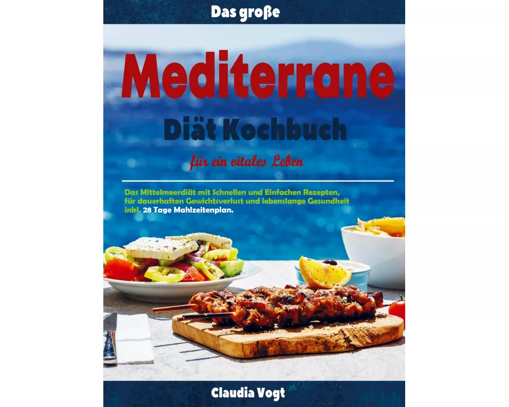 Das große Mediterrane Diät Kochbuch für ein vitales Leben