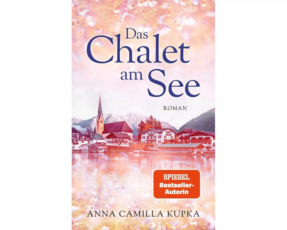 Das Chalet am See: Roman | SPIEGEL-Bestseller-Autorin