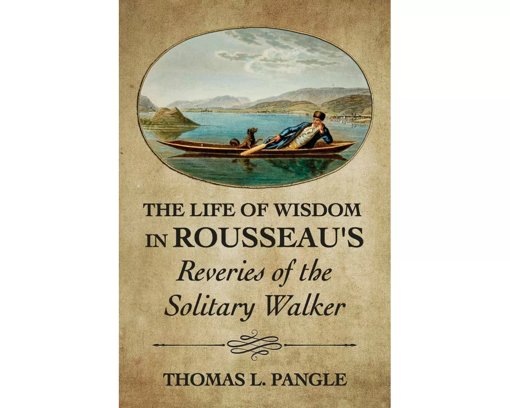 The Life of Wisdom in Rousseau's "Reveries of the Solitary Walker"