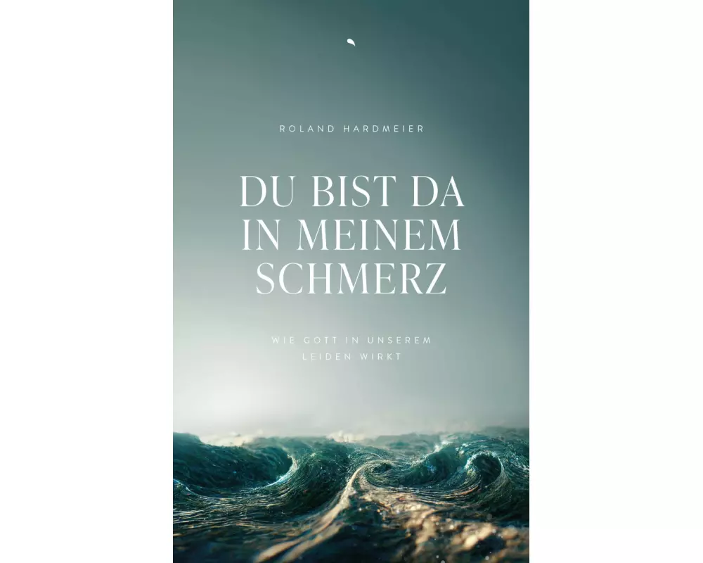 Du bist da in meinem Schmerz