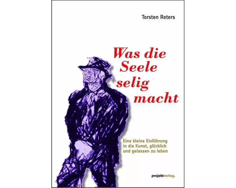 Was die Seele selig macht