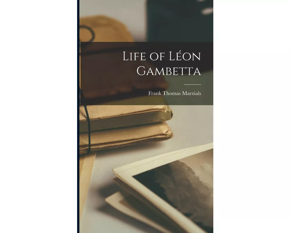 Life of Leon Gambetta