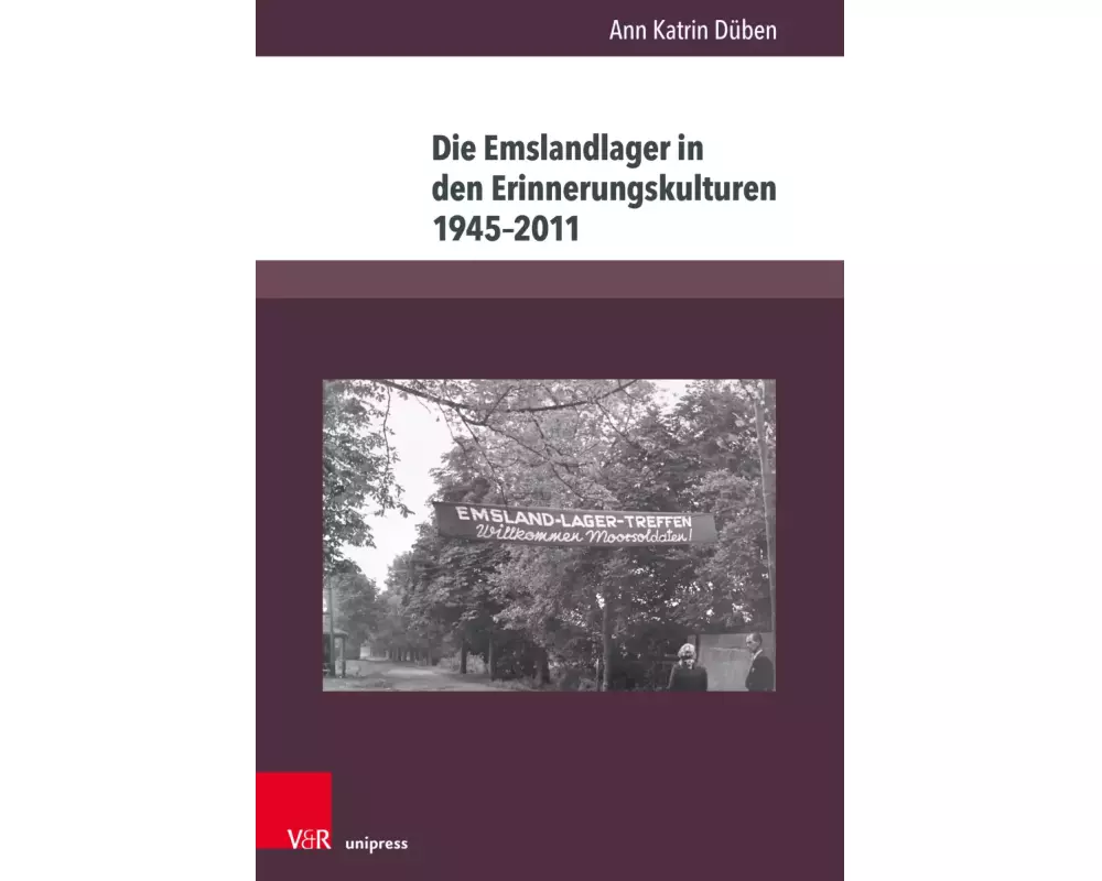 Die Emslandlager in den Erinnerungskulturen 1945–2011