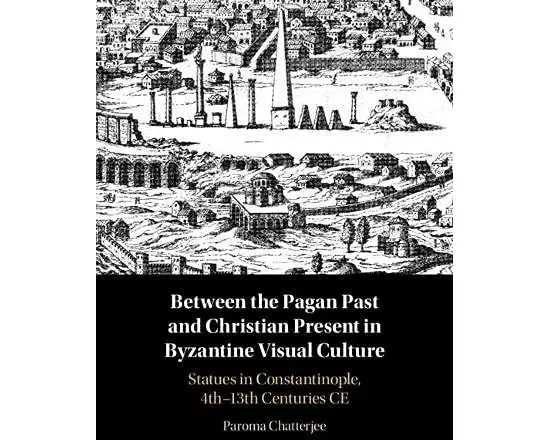 Between the Pagan Past and Christian Present in Byzantine Visual Culture