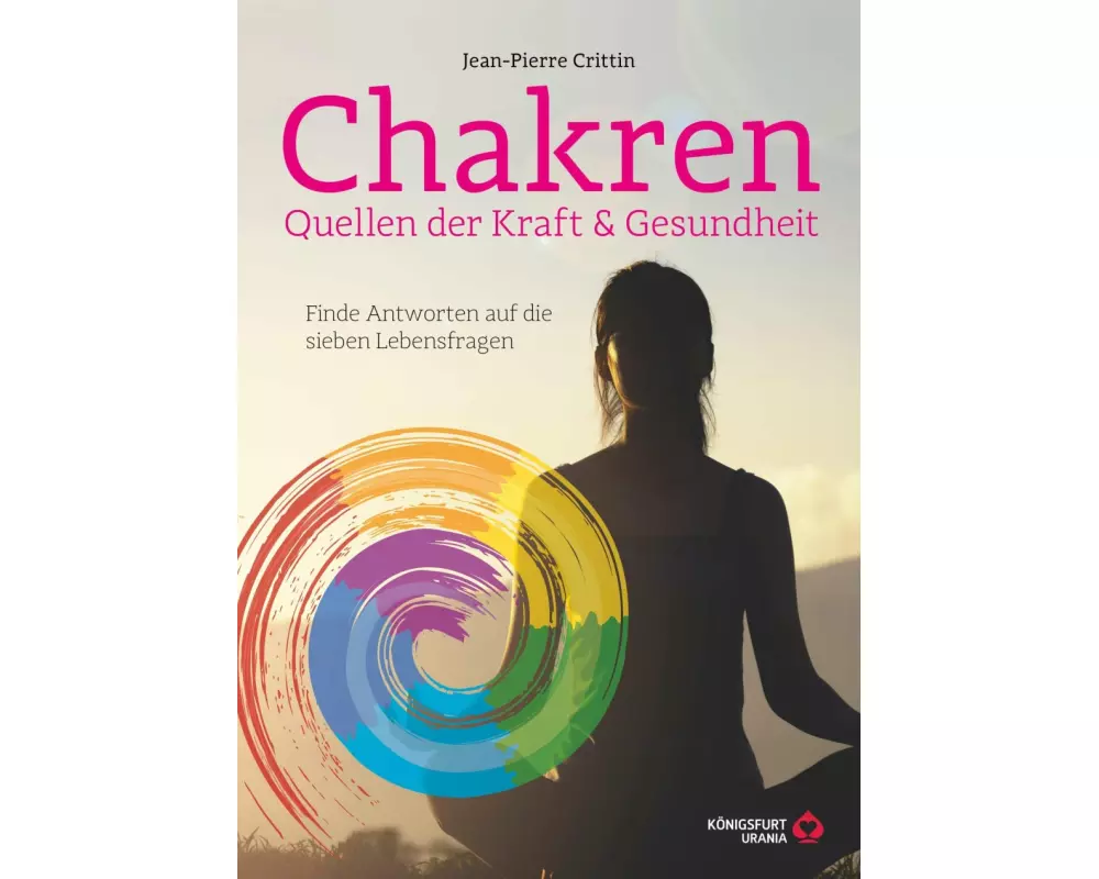 Chakren - Quellen der Kraft & Gesundheit