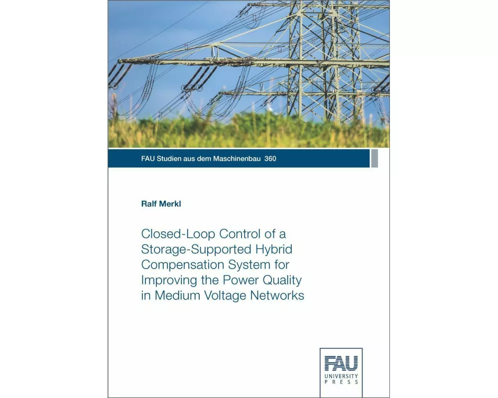 Closed-Loop Control of a Storage-Supported Hybrid Compensation System for Improving the Power Quality in Medium Voltage Networks