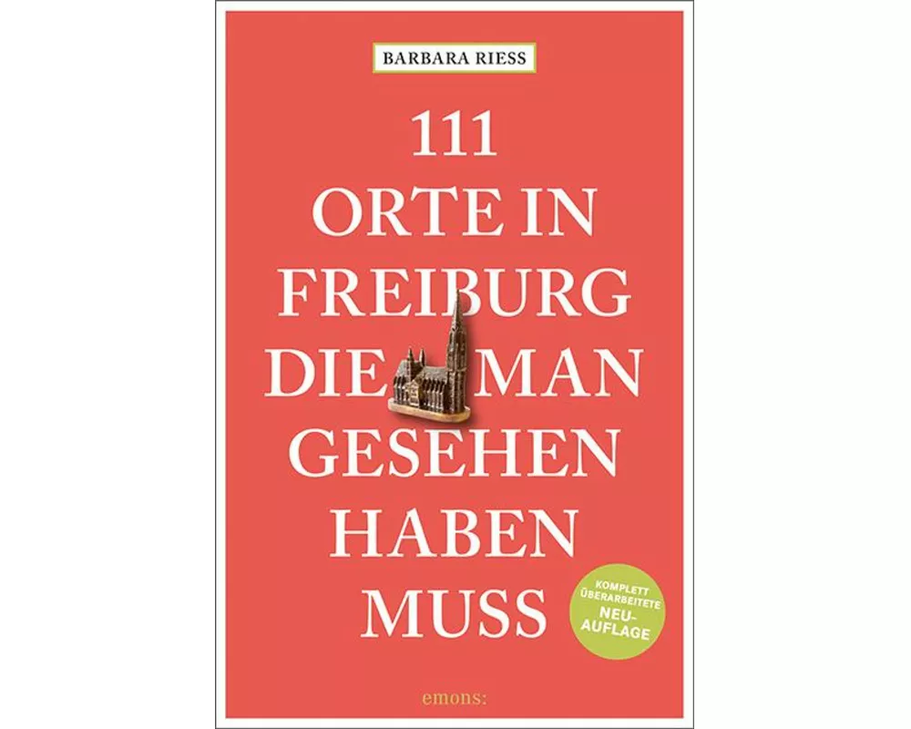 111 Orte in Freiburg, die man gesehen haben muss