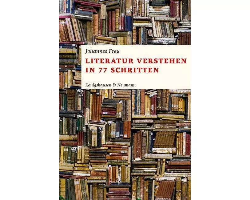 Literatur verstehen in 77 Schritten