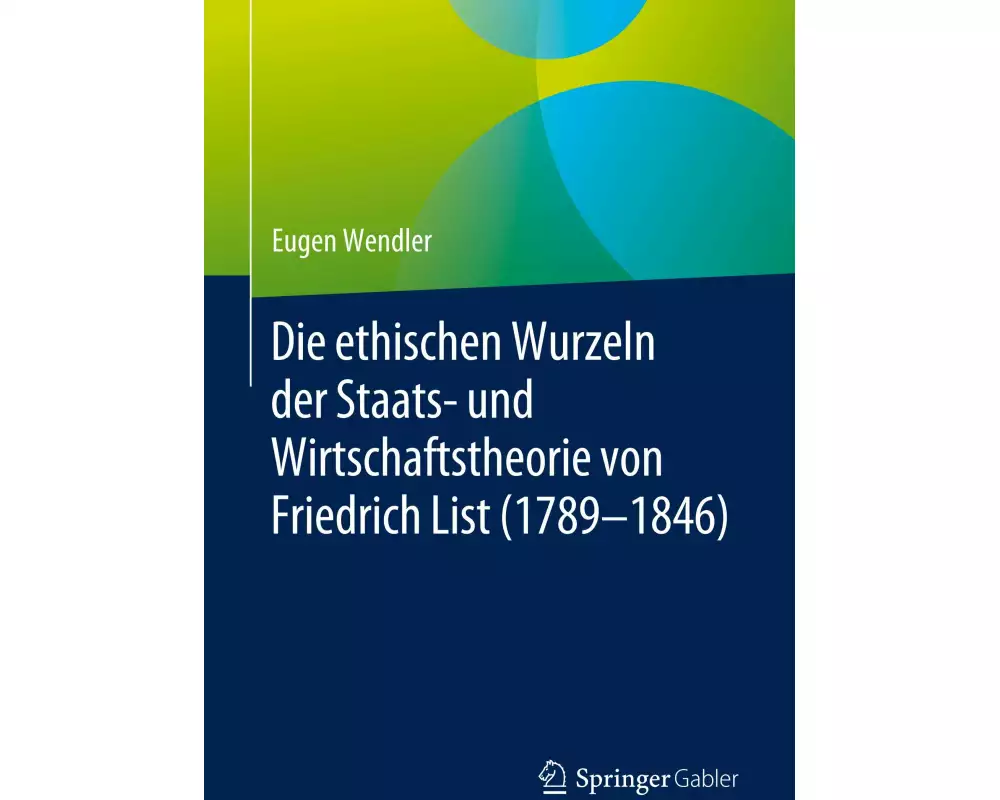 Die ethischen Wurzeln der Staats- und Wirtschaftstheorie von Friedrich List (1789-1846)