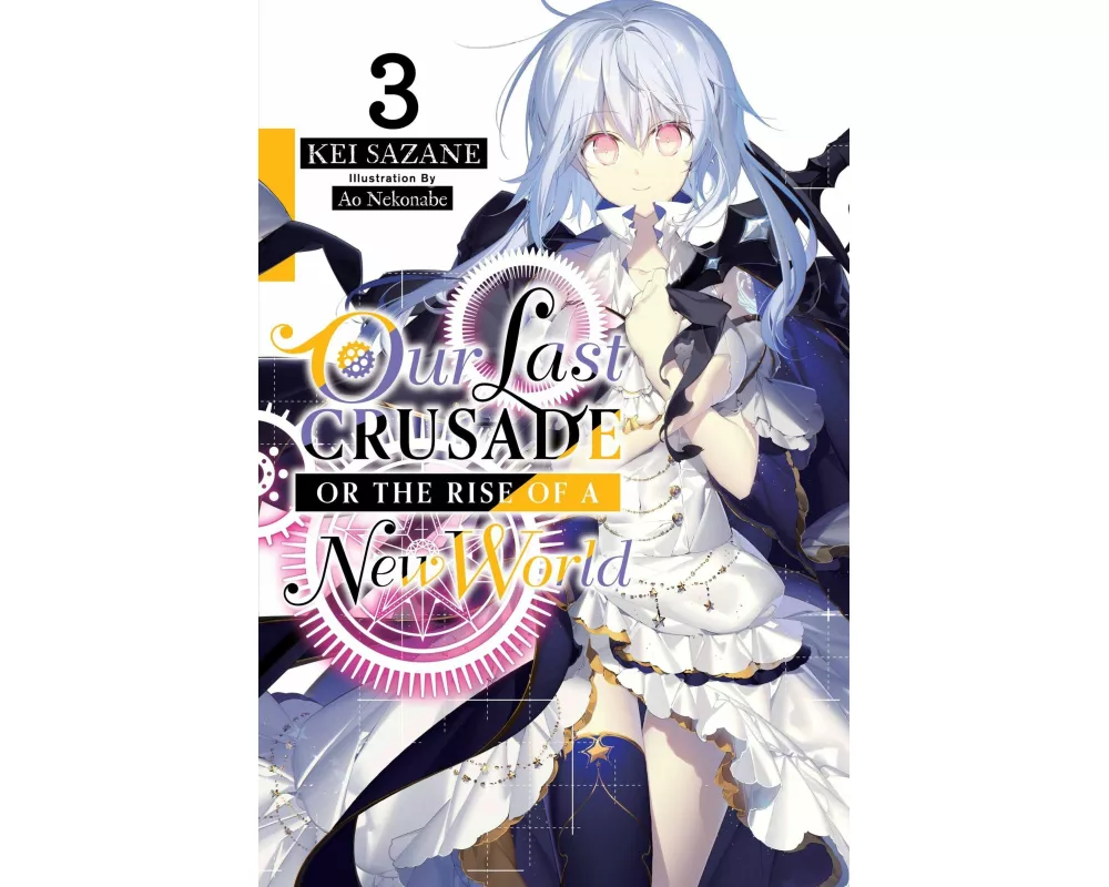 Our Last Crusade or the Rise of a New World, Vol. 3 (light novel)