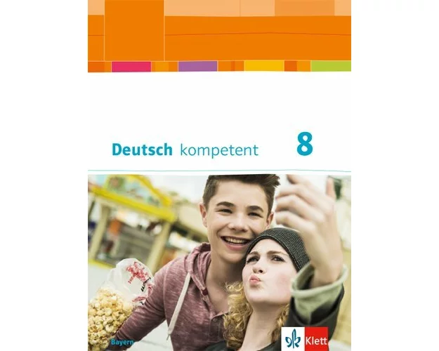 Deutsch kompetent 8. Schülerbuch mit Onlineangebot Klasse 8. Ausgabe Bayern