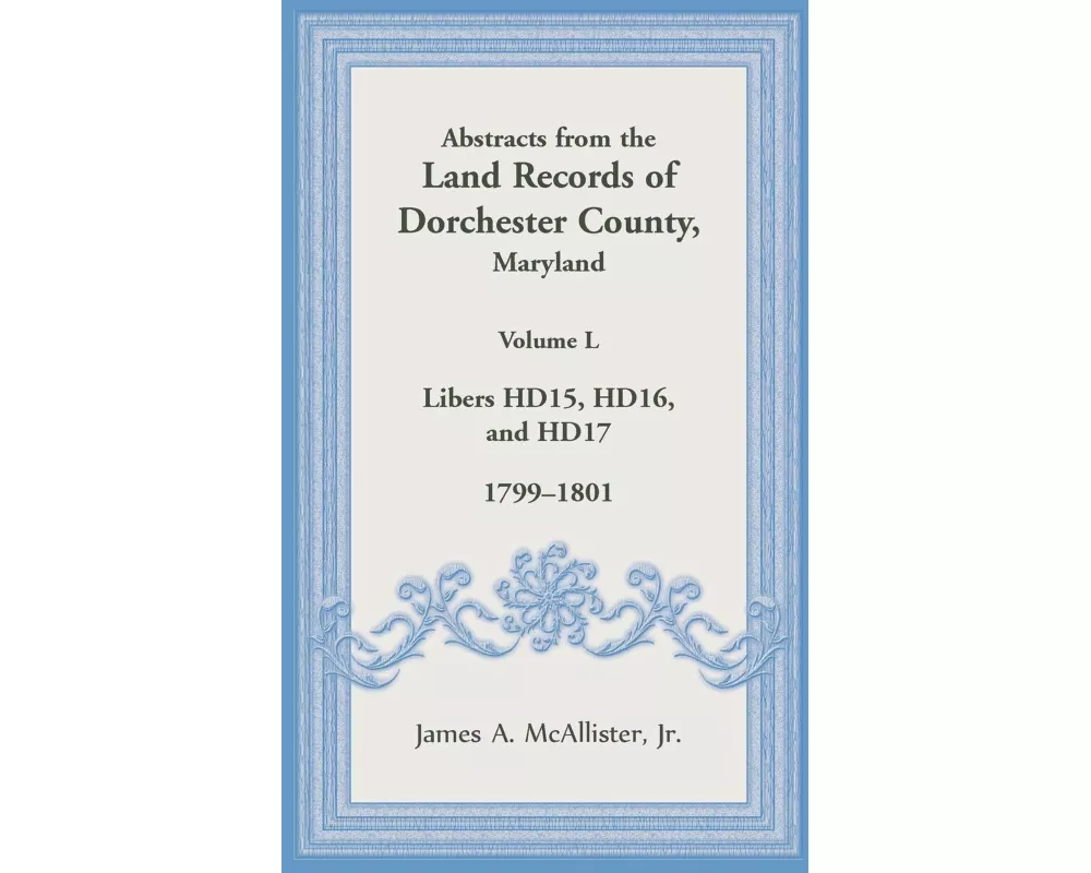 Abstracts from the Land Records of Dorchester County, Maryland, Volume L