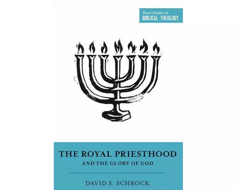 The Royal Priesthood and the Glory of God